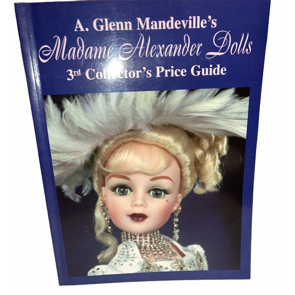 Madame Alexander Dolls: 3rd Collector's Price Guide by Mandeville's, A. Glenn